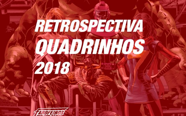 Retrospectiva QUADRINHOS 2018 - Blog Farofeiros