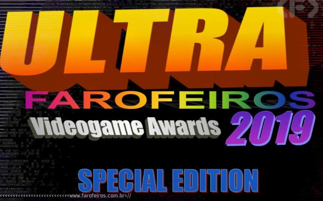 Ultra Farofeiros Videogame Awards 2019 Special Edition - Blog Farofeiros