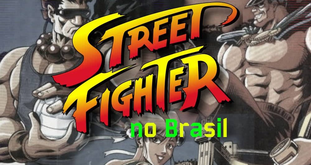 Street Fighter no Brasil - Blog Farofeiros