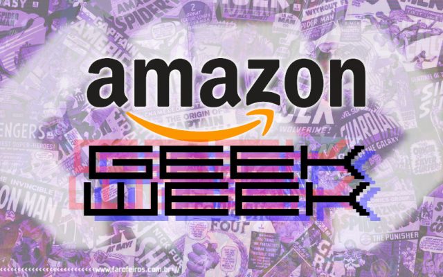 Geek Week Amazon - Blog Farofeiros - 00
