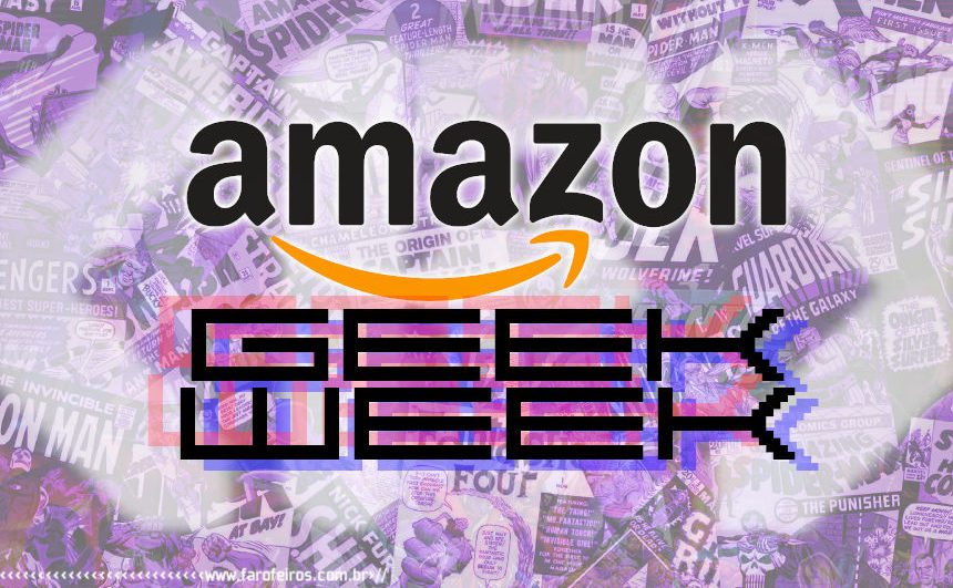 Geek Week Amazon - Blog Farofeiros - 00