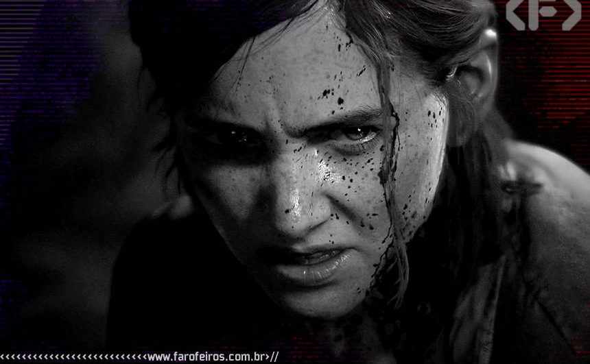 The Last of Us Part II não é para qualquer um - 01 - Blog Farofeiros