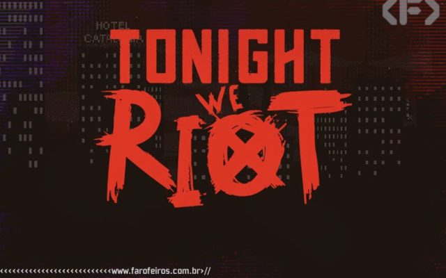 Tonight We Riot - Blog Farofeiros