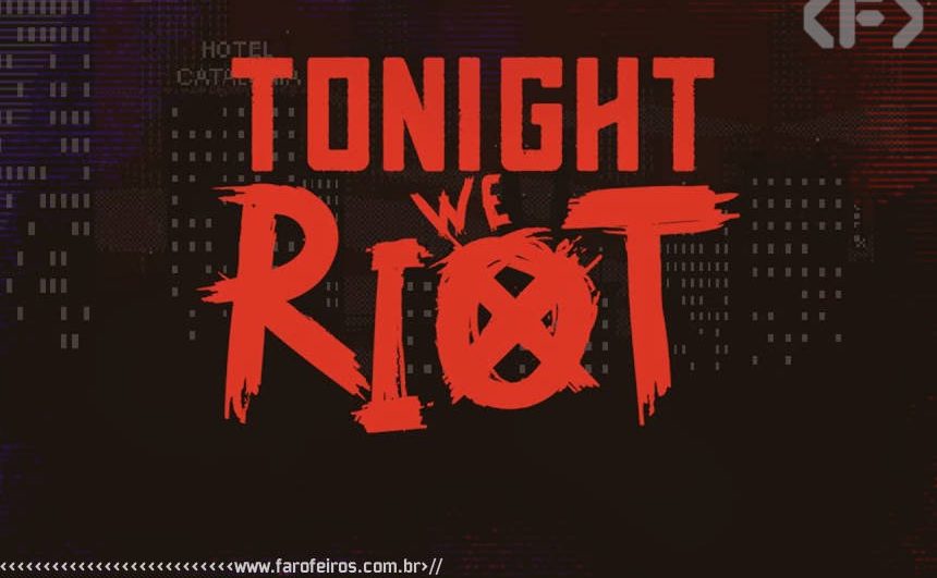 Tonight We Riot - Blog Farofeiros