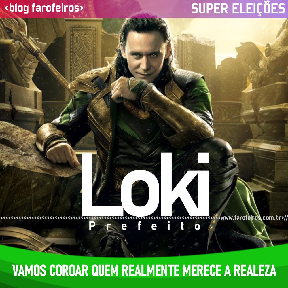Loki - Blog Farofeiros - Super Eleições