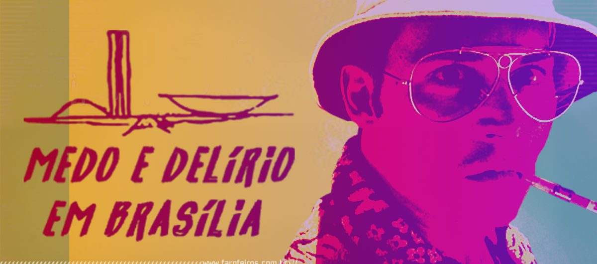 Bad Trip Escrota - Medo e Delírio em Brasília - Blog Farofeiros - 1