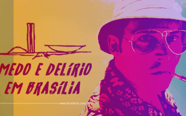 Bad Trip Escrota - Medo e Delírio em Brasília - Blog Farofeiros - 1