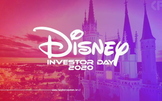 Destaques do Disney Investor Day 2020 - Blog Farofeiros