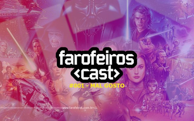 Farofeiros Cast #001 - Mal Gosto - Blog Farofeiros