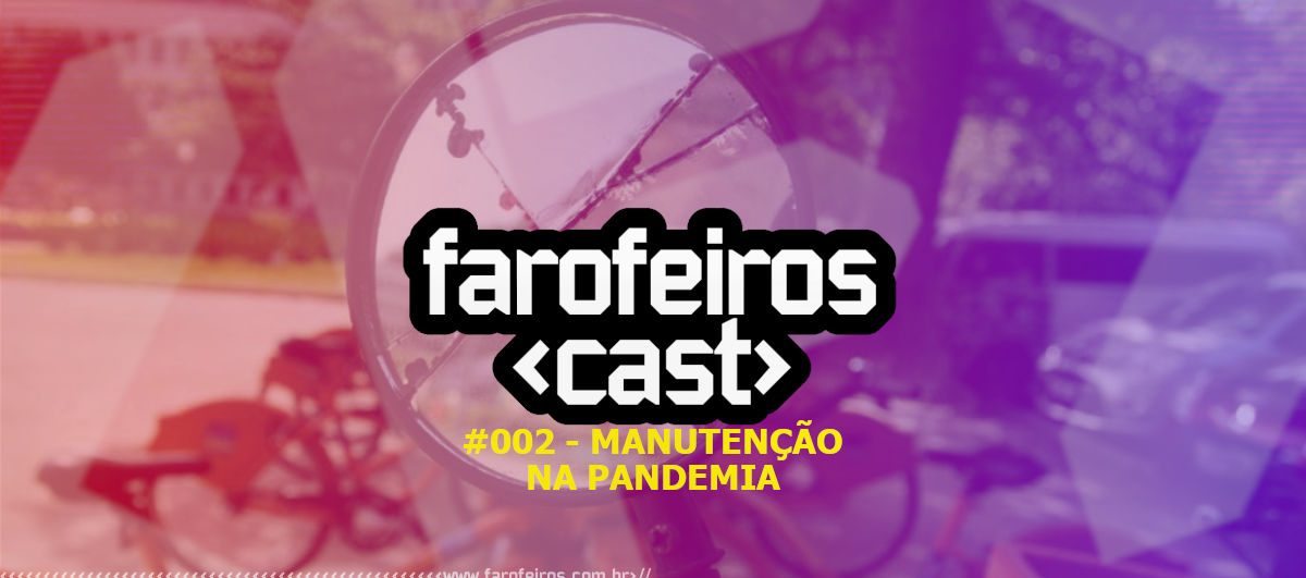 Farofeiros Cast #002 - Manutenção na pandemia - Blog Farofeiros