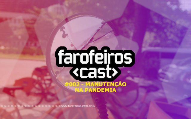 Farofeiros Cast #002 - Manutenção na pandemia - Blog Farofeiros