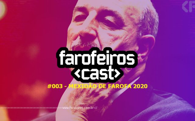 Farofeiros Cast #003 - Mexidão de Farofa 2020 - Blog Farofeiros