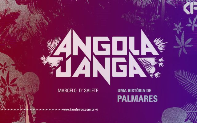Angola Janga - Marcelo D'Salete - Blog Farofeiros
