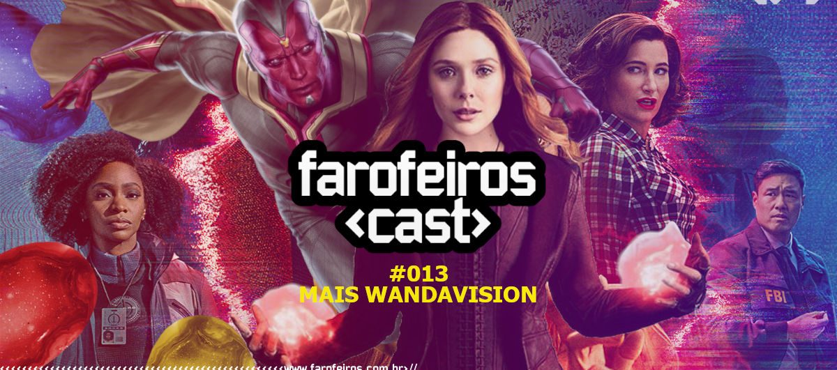 Farofeiros Cast #013 - Mais WandaVision - Blog Farofeiros