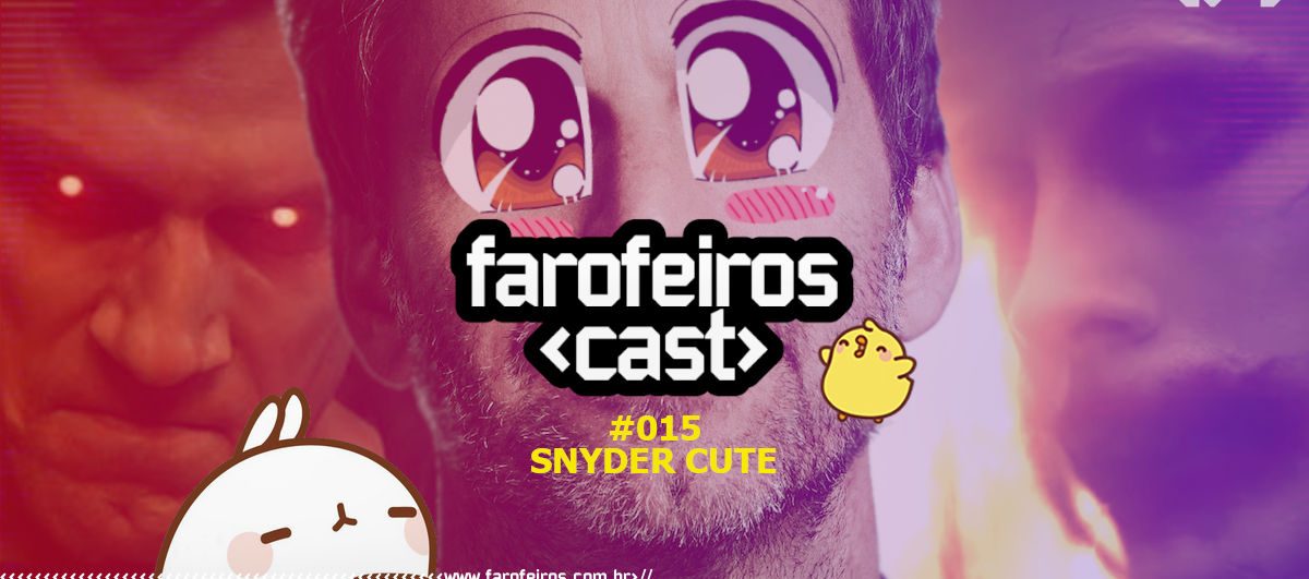 Farofeiros Cast #015 - Snyder Cut - Snyder Cute - Blog Farofeiros