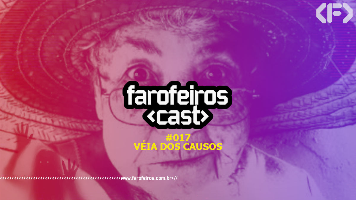Véia dos Causos - Farofeiros Cast #017 - Blog Farofeiros