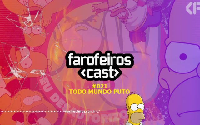 Todo mundo puto - Farofeiros Cast #021 - Blog Farofeiros