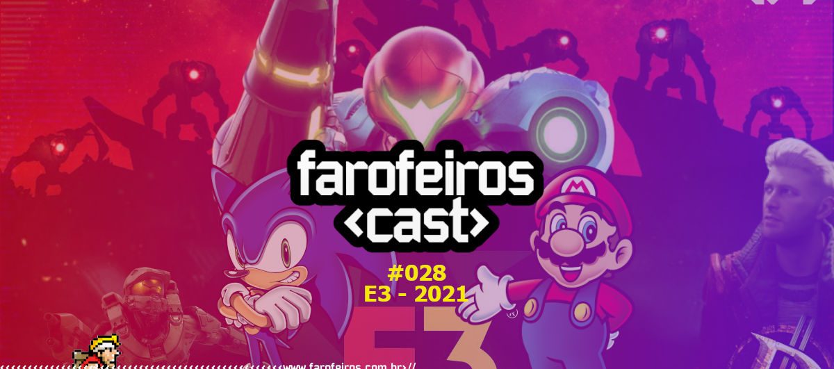 E3 - 2021 - Farofeiros Cast #028 - Blog Farofeiros