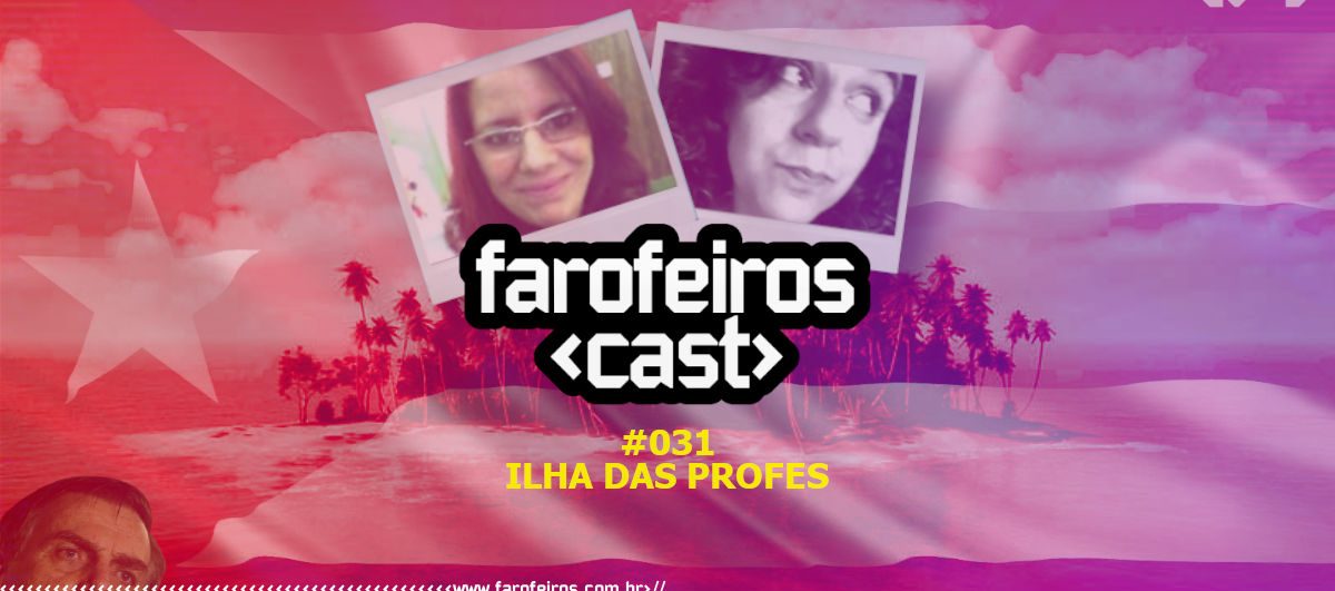 Ilha das Profes - Farofeiros Cast #031 - Blog Farofeiros
