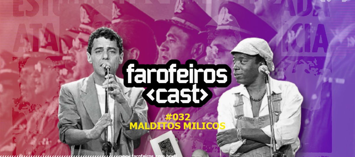 Malditos Milicos - Farofeiros Cast #032 - Blog Farofeiros