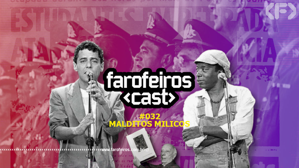Malditos Milicos - Farofeiros Cast #032 - Blog Farofeiros