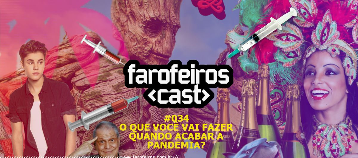 O que você vai fazer quando acabar a pandemia - Farofeiros Cast #034 - Blog Farofeiros