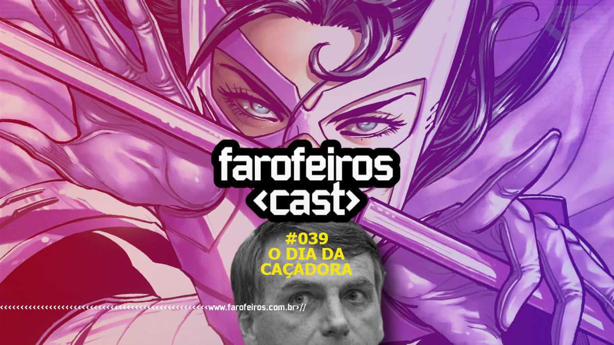 O Dia da Caçadora - Farofeiros Cast #039 - Blog Farofeiros