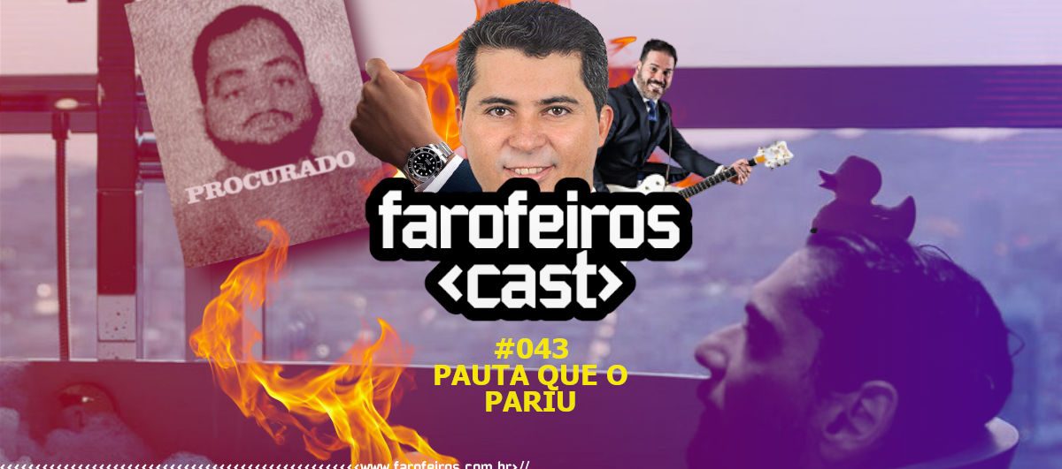 Pauta que o pariu - Farofeiros Cast #043 - Blog Farofeiros