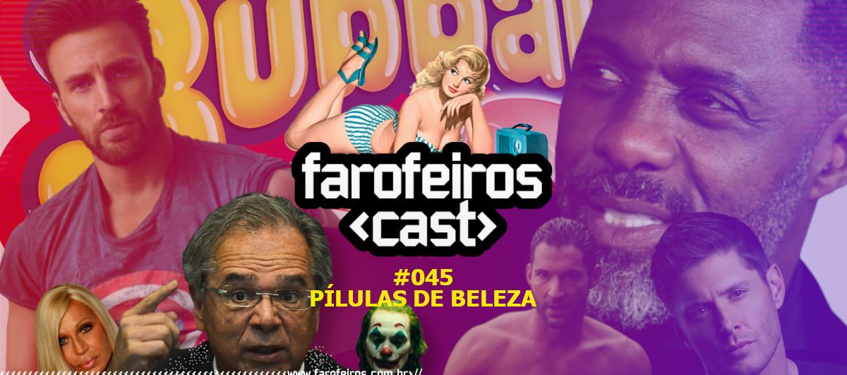 Pílulas de Beleza - Farofeiros Cast #045 - Blog Farofeiros