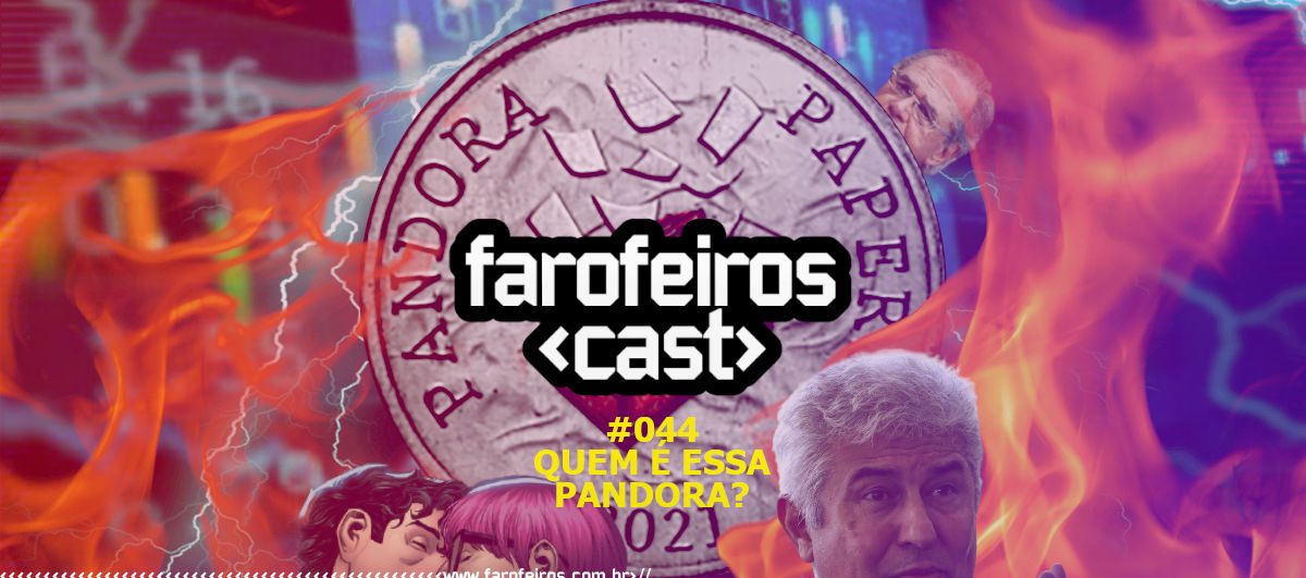 Quem é essa Pandora - Farofeiros Cast #044 - Blog Farofeiros