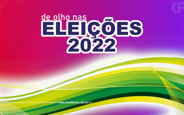 Eleições 2022 - Blog Farofeiros