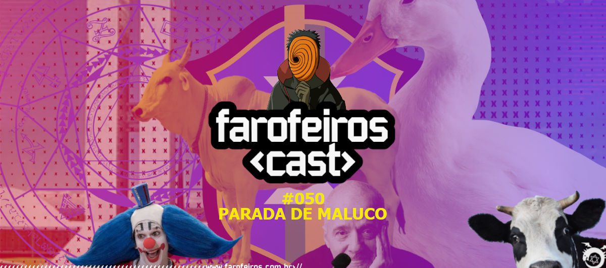 Parada de Maluco - Farofeiros Cast #050 - www.farofeiros.com.br