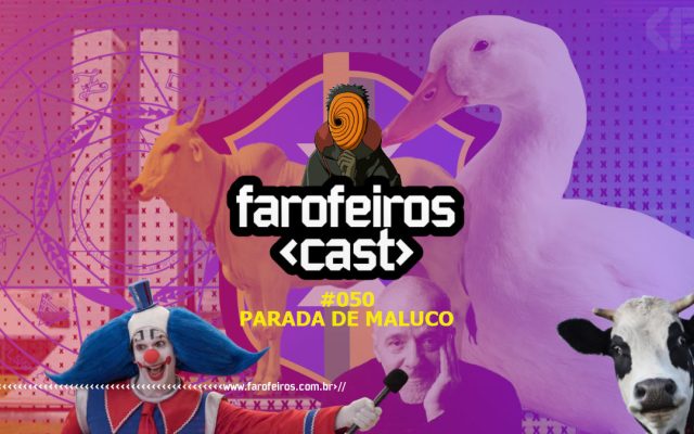 Parada de Maluco - Farofeiros Cast #050 - www.farofeiros.com.br