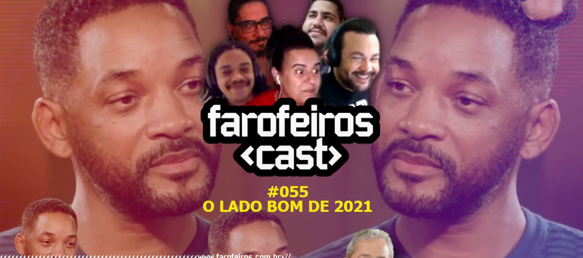 Farofeiros Cast #055 - O Lado Bom de 2021 - www.farofeiros.com.br