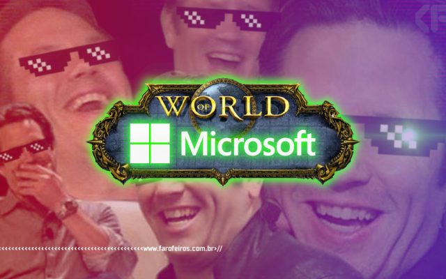Microsoft comprando Activision Blizzard - World of Microsoft - World of Warcraft - Capa - www.farofeiros.com.br