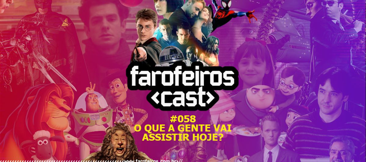 O que a gente vai assistir hoje - Farofeiros Cast #058 - www.farofeiros.com.br