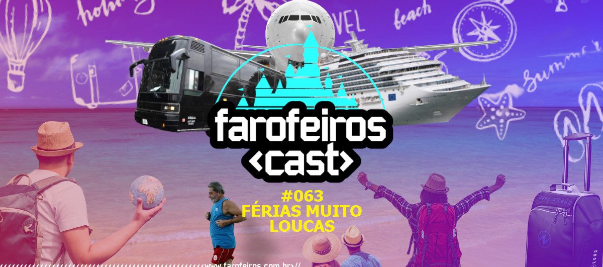 Férias Muito Loucas - Farofeiros Cast #063 - www.farofeiros.com.br