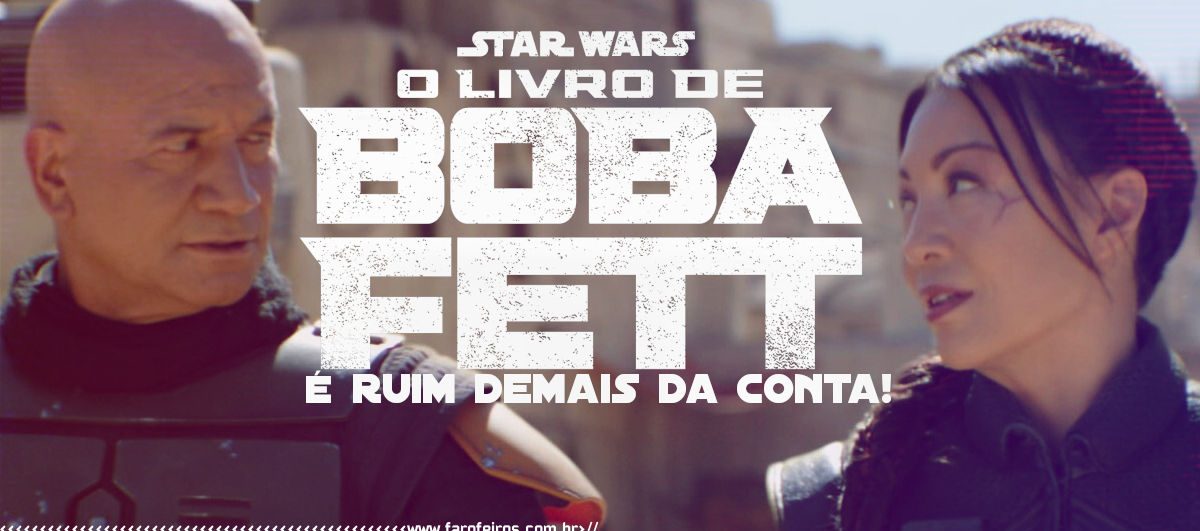 O Livro de Boba Fett é ruim - Star Wars - www.farofeiros.com.br