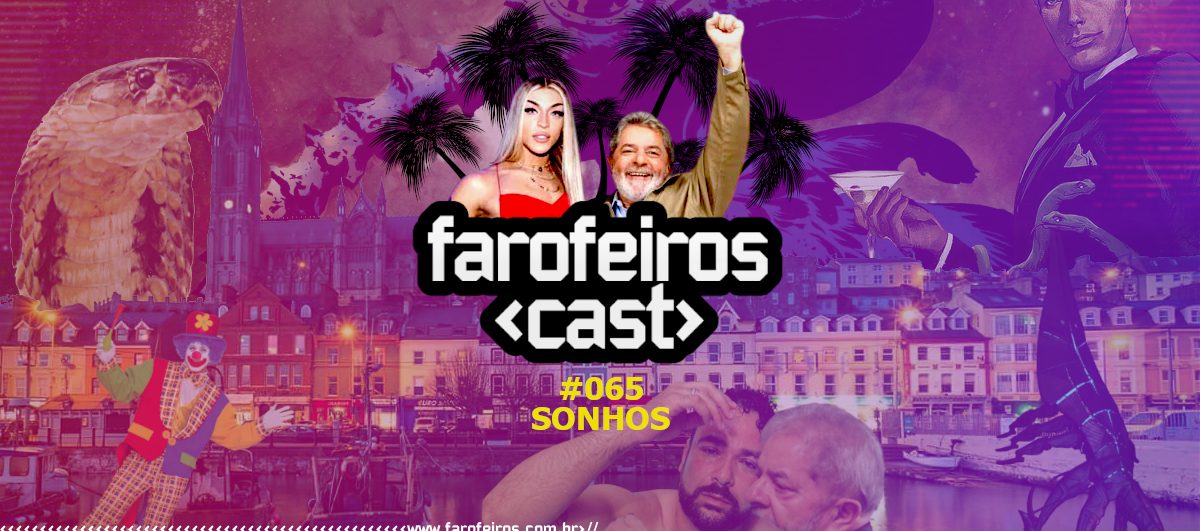 Sonhos - Farofeiros Cast #065 - www.farofeiros.com.br