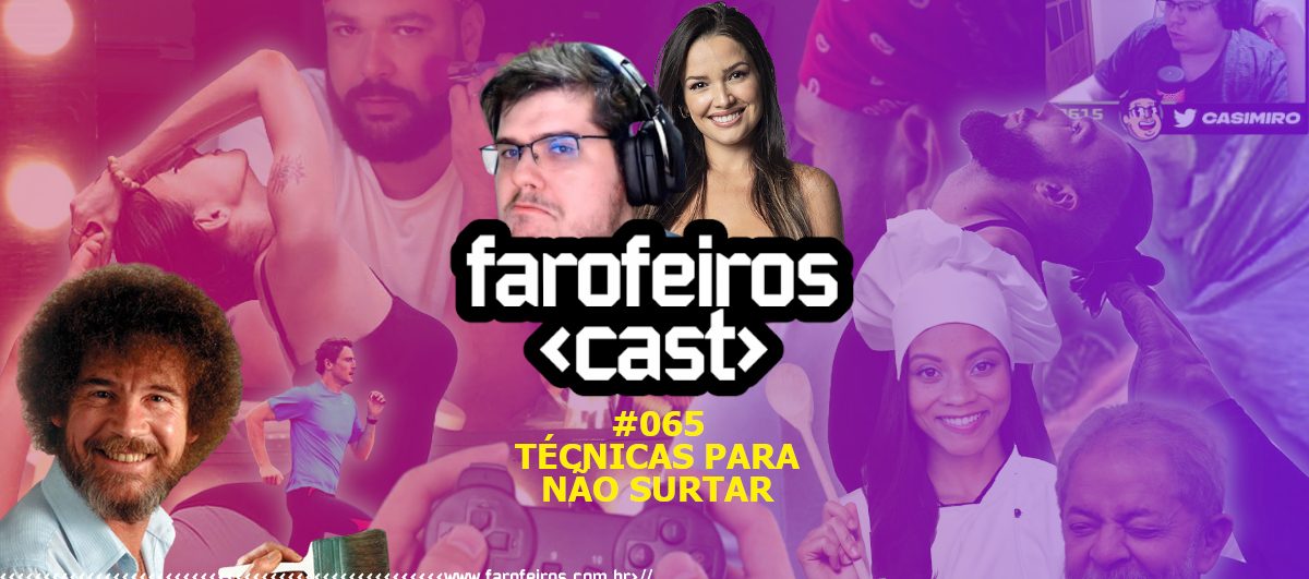 Técnicas para não surtar - Farofeiros Cast #066 - www.farofeiros.com.br
