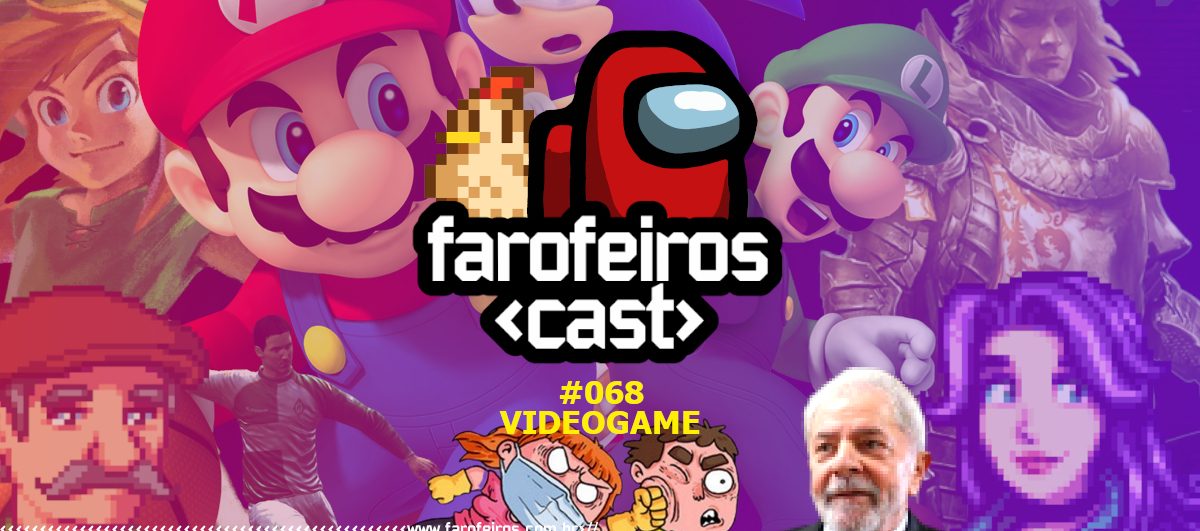 Videogame - Farofeiros Cast #068 - www.farofeiros.com.br