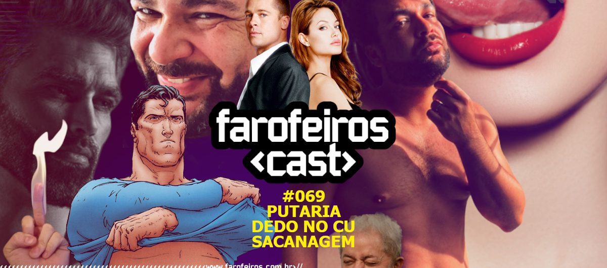 PUTARIA DEDO NO CU SACANAGEM - Farofeiros Cast #069 - www.farofeiros.com.br