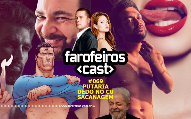PUTARIA DEDO NO CU SACANAGEM - Farofeiros Cast #069 - www.farofeiros.com.br