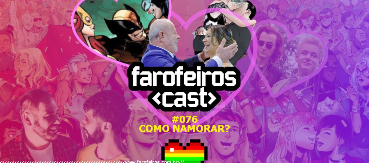 Como namorar - Farofeiros Cast #076 - Blog Farofeiros