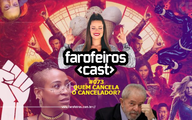Farofeiros Cast #073 - Quem cancela o cancelador - Blog Farofeiros - CAPA