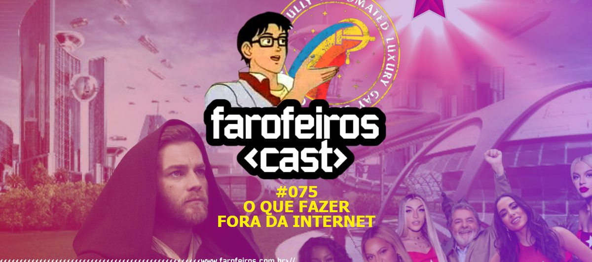 Farofeiros Cast #075 - O que fazer fora da internet - Blog Farofeiros