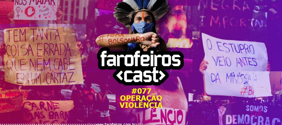 Operação violência - Farofeiros Cast #077 - CAPA - Blog Farofeiros