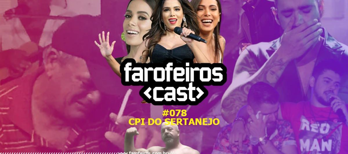 CPI do Sertanejo - Farofeiros Cast #78 - Blog Farofeiros - CAPA