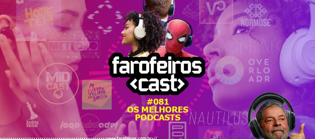 Os Melhores Podcasts - Farofeiros Cast #081 - Blog Farofeiros