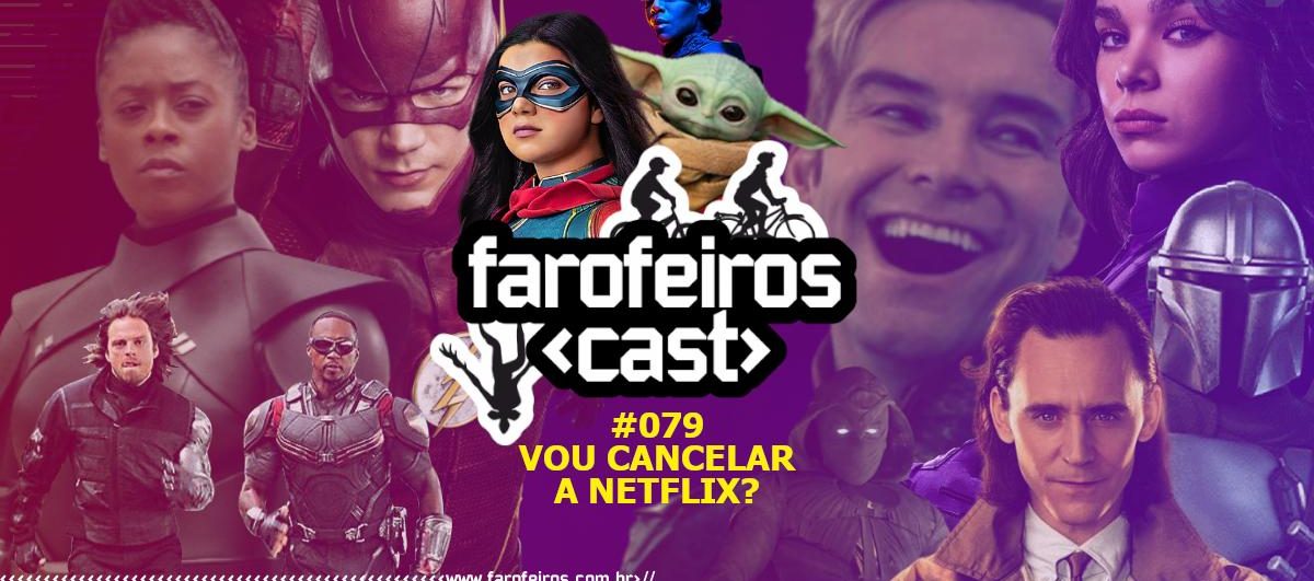 Vou cancelar a Netflix - Farofeiros Cast # 079 - Blog Farofeiros